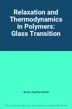 Couverture du produit · Relaxation and Thermodynamics in Polymers: Glass Transition