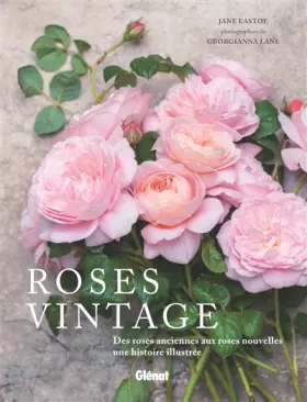 Couverture du produit · Roses vintage: Des roses anciennes aux roses nouvelles : une histoire illustrée