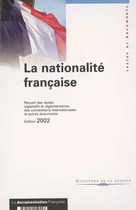 Couverture du produit · La nationalité française. Recueil des textes législatifs et réglementaires, des conventions internationales et autres documents