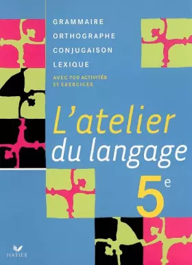 Couverture du produit · L'atelier du langage 5e : Grammaire, Orthographe, Lexique, Conjugaison