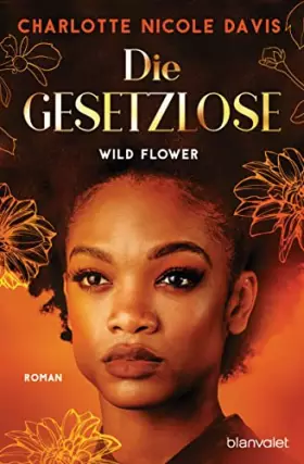 Couverture du produit · Wild Flower - Die Gesetzlose: Roman (The Good Luck Girls, Band 1)