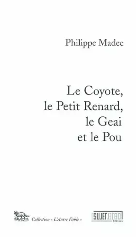 Couverture du produit · Le Coyote, le Petit Renard, le Geai et le Pou