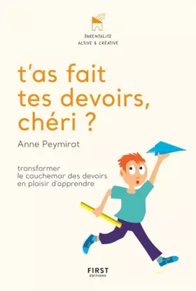 Couverture du produit · T'as fait tes devoirs, chéri ? Transformer le cauchemar des devoirs en plaisir d'apprendre