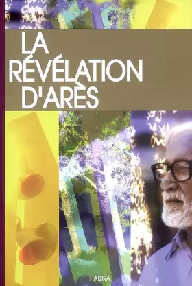 Couverture du produit · La Révélation d’ Arès : Nouvelle présentation et annotations par son témoin