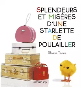 Couverture du produit · Splendeurs et misères d'une starlette de poulailler