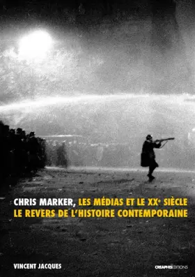 Couverture du produit · Chris Marker, les médias et le XXe siècle. Le revers de l'histoire contemporaine