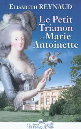 Couverture du produit · Le Petit Trianon et Marie-Antoinette