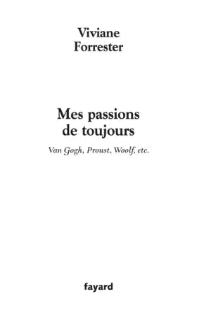 Couverture du produit · Mes passions de toujours : Van Gogh, Proust, Woolf, etc.