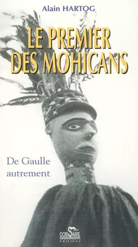 Couverture du produit · Le premier des Mohicans : De Gaulle autrement