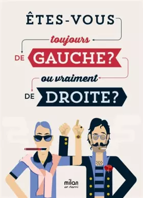 Couverture du produit · Êtes-vous toujours de gauche ? / Êtes-vous vraiment de droite ?: Le test géant pour découvrir ou redéfinir son profil politique