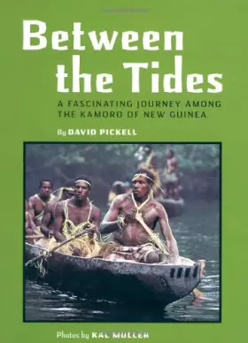 Couverture du produit · Between the Tides: A Fascinating Journey Among the Kamoro of New Guinea