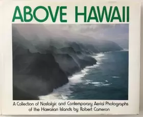 Couverture du produit · Above Hawaii: A Collection of Nostalgic and Contemporary Aerial Photographs of the Hawaiian Islands
