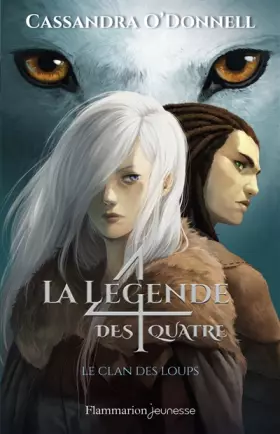 Couverture du produit · La légende des quatre, Tome 1 : Le clan des loups