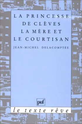 Couverture du produit · La princesse de Clèves : la mère et le courtisan