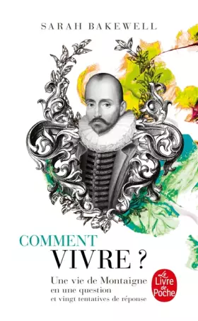 Couverture du produit · Comment vivre ? Une vie de Montaigne en une question et vingt tentatives de réponse