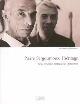 Couverture du produit · Pierre Bergounioux, l'héritage. Rencontres