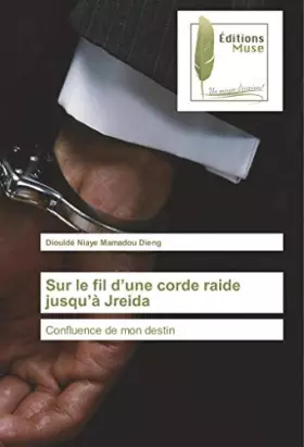 Couverture du produit · Sur le fil d’une corde raide jusqu’à Jreida: Confluence de mon destin (French Edition)