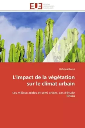 Couverture du produit · L'impact de la végétation sur le climat urbain: Les milieux arides et semi arides, cas d'étude Biskra (Omn.Univ.Europ.) (French