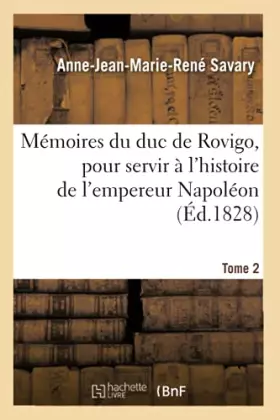 Couverture du produit · Mémoires du duc de Rovigo, pour servir à l'histoire de l'empereur Napoléon. Tome 2