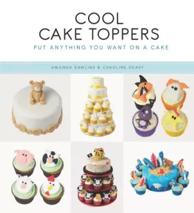 Couverture du produit · Cool Cake Toppers: Put Anything You Want on a Cake
