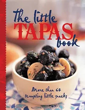 Couverture du produit · The Little Tapas Book: More Than 60 Tempting Little Snacks