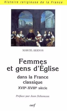 Couverture du produit · Femmes et gens d'Eglise dans la France classique, XVIIe-XVIIIe siècle