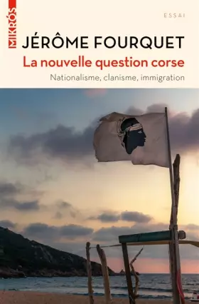 Couverture du produit · La nouvelle question Corse : Nationalisme, clanisme, immigration