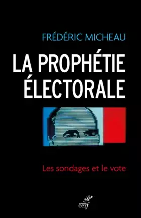 Couverture du produit · La prophétie électorale: Les sondages et le vote