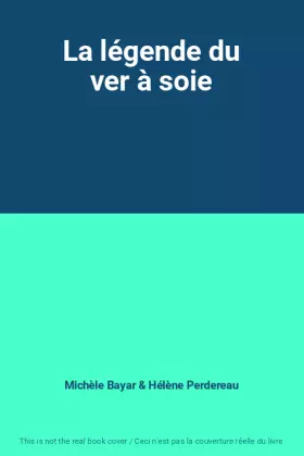 Couverture du produit · La légende du ver à soie