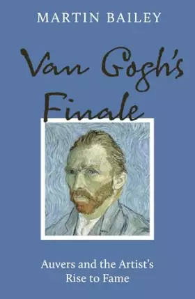 Couverture du produit · Van Gogh's Finale: Auvers and the Artist's Rise to Fame