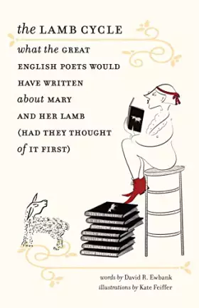 Couverture du produit · The Lamb Cycle: What the Great English Poets Would Have Written About Mary and Her Lamb (Had They Thought of It First)