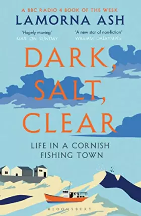 Couverture du produit · Dark, Salt, Clear: Life in a Cornish Fishing Town