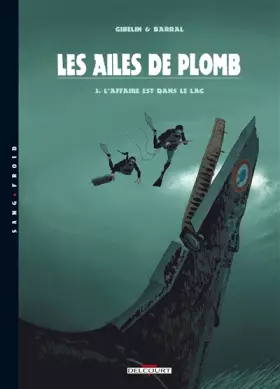 Couverture du produit · Ailes de plomb, tome 3 : L'affaire est dans le lac
