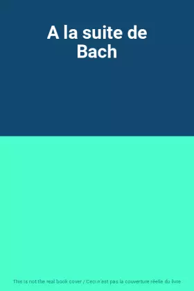 Couverture du produit · A la suite de Bach