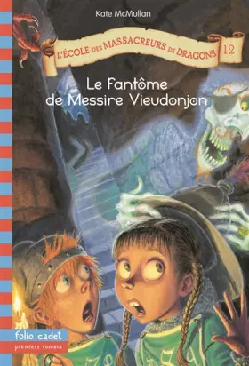 Couverture du produit · L'École des Massacreurs de Dragons, 12 : Le fantôme de messire Vieudonjon