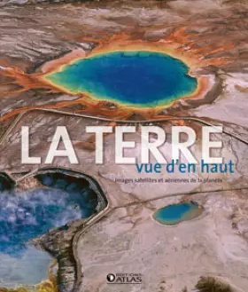 Couverture du produit · La Terre vue d'en haut: Images satellites et aériennes de la planète