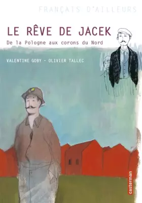 Couverture du produit · Le rêve de Jacek: De la Pologne aux corons du Nord