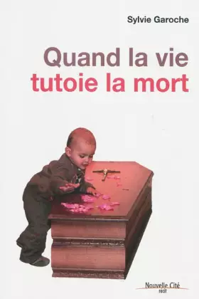 Couverture du produit · Quand la vie tutoie la mort