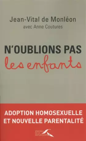 Couverture du produit · N'oublions pas les enfants : adoption homosexuelle et nouvelle parentalité