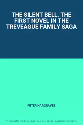 Couverture du produit · THE SILENT BELL. THE FIRST NOVEL IN THE TREVEAGUE FAMILY SAGA