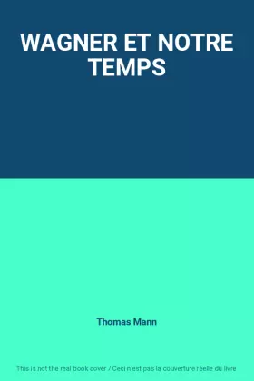Couverture du produit · WAGNER ET NOTRE TEMPS