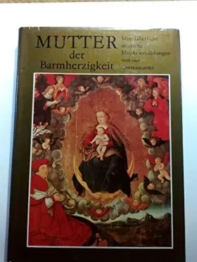 Couverture du produit · Mutter der Barmherzigkeit Mittelalterliche deutsche Mirakelerzählungen von der Gottesmutter