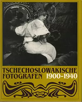 Couverture du produit · Tschechoslowakische Fotografen 1900-1940