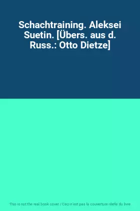 Couverture du produit · Schachtraining. Aleksei Suetin. [Übers. aus d. Russ.: Otto Dietze]