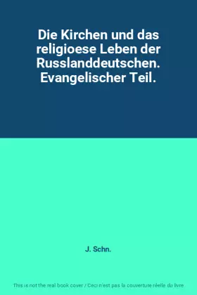 Couverture du produit · Die Kirchen und das religioese Leben der Russlanddeutschen. Evangelischer Teil.