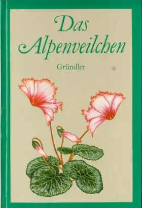 DAS ALPENVEILCHEN - Ingrid-Gisela Gründler