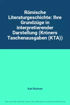 Couverture du produit · Römische Literaturgeschichte: Ihre Grundzüge in interpretierender Darstellung (Kröners Taschenausgaben (KTA))