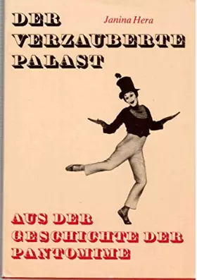 Couverture du produit · Der verzauberte Palast - Aus der Geschichte der Pantomime. Aus dem Polnischen von Birgitt Pitschmann. Mit 75 Abb. auf Bildtafel