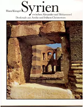 Couverture du produit · Syrien zwischen Alexander und Mohammed. Denkmale aus Antike und frühem Christentum.