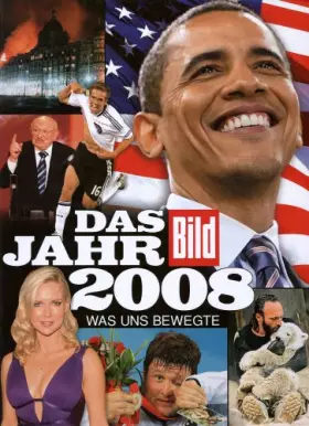 Couverture du produit · Das Jahr 2008: Was uns bewegte. Der Jahresrückblick von BILD